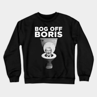 BOG OFF BORIS JOHNSON Crewneck Sweatshirt